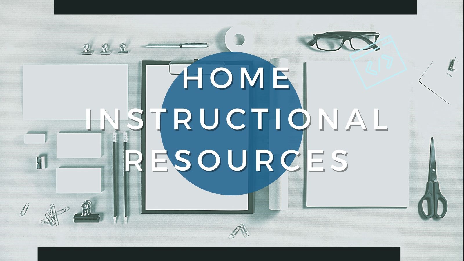 Home Instructional Resources
